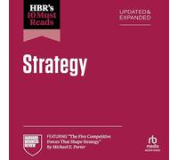 Hbr's 10 Must Reads on Strategy, Updated and Expanded (Featuring the Five Competitive Forces That Shape Strategy by Michael E. Porter)