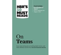 HBR's 10 Must Reads on Teams (with featured article "The Discipline of Teams," by Jon R. Katzenbach and Douglas K. Smith)