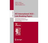 HCI International 2025 - Late Breaking Papers: 27th International Conference on Human-Computer Interaction, HCII 2025, Gothenburg, Sweden, June 22-27, ... 16337 (Lecture Notes in Computer Science)