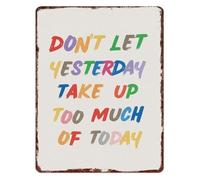 HDKYSWBUEJ Colorful Inspirational Sign Dont Let Yesterday Take Up Too Much Of Today Aluminum Metal Wall-Art for Home Office Living Room (8 X 12 in)