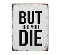 HDKYSWBUEJ Funny Motivational Sign Metal Tin Sign But Did You Die Vintage Wall-Art for Home Gym Decor 8 X 12 in