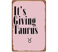 HDKYSWBUEJ It S Giving Taurus Witty Saying Retro Tin Sign for Zodiac Wall-Art Home Decor 8 X 12 in