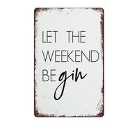 HDKYSWBUEJ Retro Bar Decor Metal Sign Let The Weekend Be Gin Funny Tin Sign for Home Bar Man Cave or Pub Wall-Art 8 X 12 in