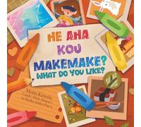He Aha Kou Makemake?: What Do You Like?
