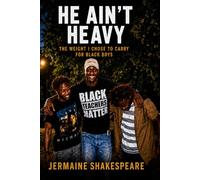 He Ain’t Heavy: The Weight I Chose to Carry for Black Boys