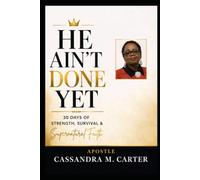 HE AIN'T DONE YET: 30 Days of Strength, Survival & Supernatural Faith
