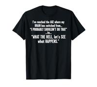He alcanzado Esa Edad de la Que mi Cerebro ha Cambiado Camiseta