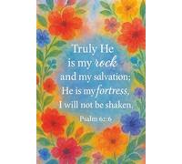 He Alone Is My Rock Journal - Psalm 62:6 | Bright Watercolor Floral Hardcover Notebook, 6”x9”, 100 College-Ruled Pages, Inspirational Christian Journal for Women