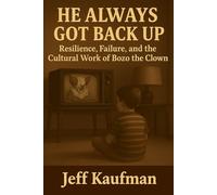 He Always Got Back Up: Resilience, Failure and the Cultural Work of Bozo the Clown