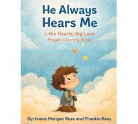 He Always Hears Me: Little Hearts, Big Love Prayer Coloring Book