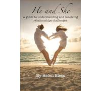 He and She: A guide to understanding and resolving relationships challenges (Live Better Life)