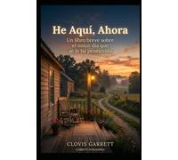He Aquí, Ahora: Un libro breve sobre el único día que se le ha prometido