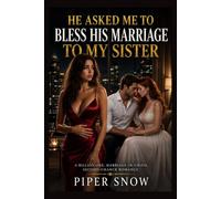 He Asked Me to Bless His Marriage To My Sister: A Billionaire, Marriage-in-Crisis, Second-Chance Romance