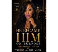 He Became Him on Purpose: A Gentleman Who I Call King