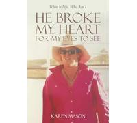He Broke My Heart for My Eyes to See: What is Life, Who Am I