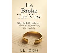 He Broke the Vow: God’s Truth for Women Living in or Healing from Abuse