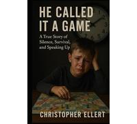 He Called It a Game: A True Story of Silence, Survival, and Speaking Up