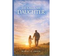 HE CALLS ME DAUGHTER: Understanding the Story, Themes, and Spiritual Message Behind the Film