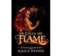He Calls Me Flame: 1 (Fallen Flames Saga)
