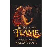 He Calls Me Flame (A Fallen Flame Saga)