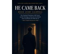 He Came Back: How Emotional Detachment, Self-Control, and the Psychology of Attraction Can Rebuild Desire and Reunite You With Your Ex - With a Complete Reconnection Toolkit