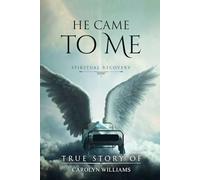 HE CAME TO ME