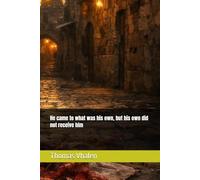 He came to what was his own, but his own did not receive him