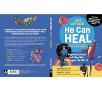 He Can Heal: Arts and Literacy: Inspiring Stories of Men Who Changed the World (Yes, We Can!)