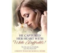 He Captured Her Heart with White Daffodils!: The lady who loved daffodils more than diamonds!