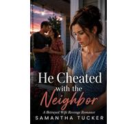 He Cheated with the Neighbor: A Cheating Husband Revenge Romance