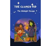 he Clumsy Kid: The Midnight Escape