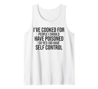 He cocinado para personas que debería haber envenenado, así que sí lo hago Camiseta sin Mangas