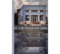 He construido dos casas: Volver a amar después de una ruptura, aprendiendo a ver las grietas antes del derrumbe