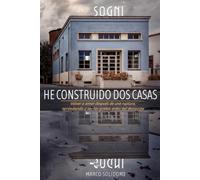He construido dos casas: Volver a amar después de una ruptura, aprendiendo a ver las grietas antes del derrumbe
