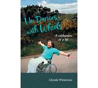 He Dances with Wheels: A Celebration of a Life