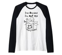 He decidido Que no Soy Viejo 25 Plus Envío y manejo Camiseta Manga Raglan