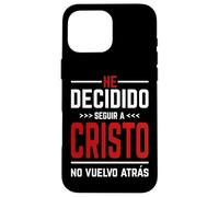 He Decidido Seguir A Cristo No Vuelvo Atras Carcasa para iPhone 16 Pro Max