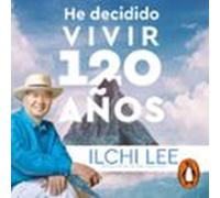 He Decidido Vivir 120 Años (audiolibro)