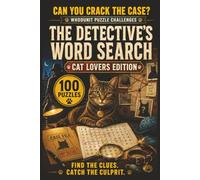 he Detective's Word Search: Cat Lovers Edition: 100 Whodunit Puzzle Cases for Cat Lovers . Find the Clues, Name the Suspect, Crack the Crime (Whodunit Word Search Puzzles)
