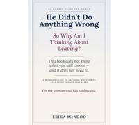 He Didn't Do Anything Wrong: So Why Am I Thinking About Leaving? A Woman's Guide to Deciding Whether to Stay After Twenty-Five Years (The Quiet Marriage)
