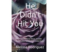 He Didn't Hit You: A Story of Emotional Abuse, Invisible Bruises and a System that Looked Away
