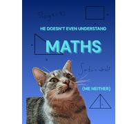 He doesn’t even understand maths (Me Neither) - The Notebook That Matches Your Vibe: Confused Cat Journal, Math Humor Notebook, Classroom Vibe Notebook, Cute Cat Gift for Teens & School