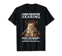 He escuchado selectivamente Que no te seleccionaron Hoy, Funny Cat. Camiseta