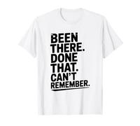 He Estado allí Hecho Esa Cita Divertida Que no Puedo Recordar Camiseta