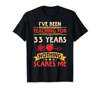 He estado enseñando durante 33 años Nada me asusta Maestros Camiseta