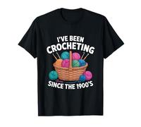He estado haciendo ganchillo desde 1900 Camiseta