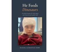 He Feeds Dinosaurs: An Autism Memoir of a Birth Injury and a Boy the Word Couldn't Hold