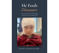 He Feeds Dinosaurs: An Autism Memoir of a Birth Injury and a Boy the Word Couldn't Hold
