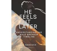 He Feels It Later: Understanding the Male Breakup Timeline