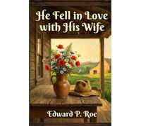 He Fell in Love with His Wife: A Classic American Romance and Marriage of Convenience